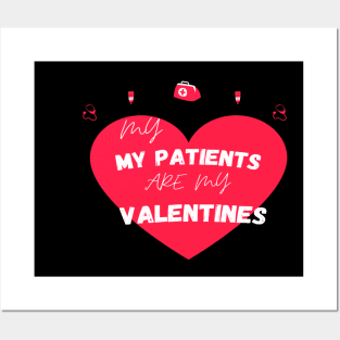 MY My Patients Are My Valentines - Nurse Valentine's Day gift quote Posters and Art